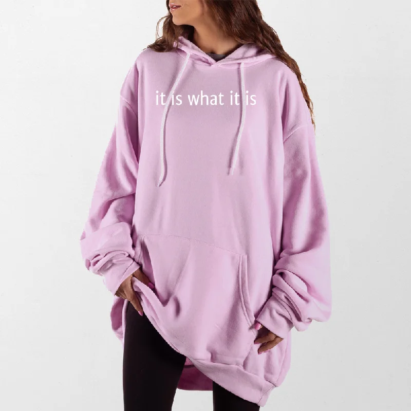 It Is What It Is Giant Hoodie