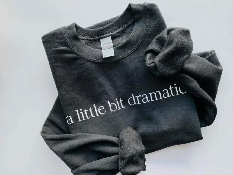 A Little Bit Dramatic Sweatshirt - #7924-7928